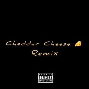 Cheddar Cheese Remix (Gee-Loyalty Remix) [Explicit]