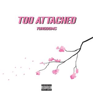 Too Attached (Explicit)