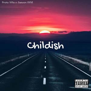 Childish (Explicit)