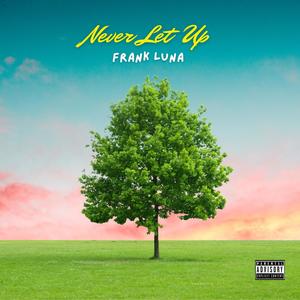 Never Let Up (Explicit)