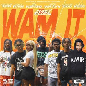 WAM iT (feat. Jo Kenzo, MirWaavy, Moosey Vert, Layzzthegod, OnAirWithMir & Qeedy) [Explicit]