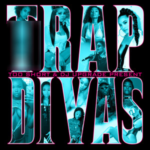 Too $hort & DJ Upgrade Present: Trap Divas (Explicit)