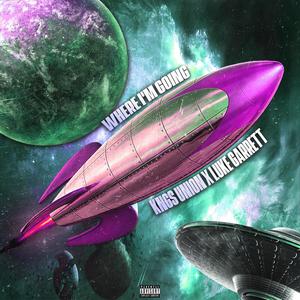 Where I'm Going (Explicit)