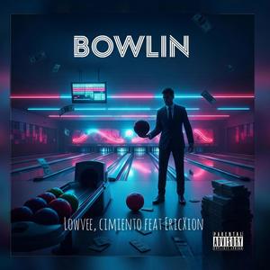 Bowlin (feat. EricXion) (Explicit)