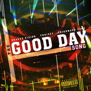 The Good Day Song (feat. Thrizzy & Unionmade Xans)