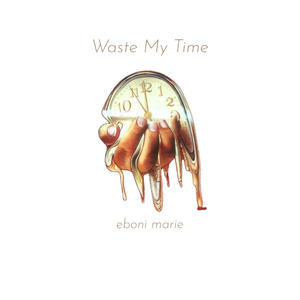 Waste My Time (N.A.S.)