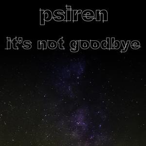 It's Not Goodbye