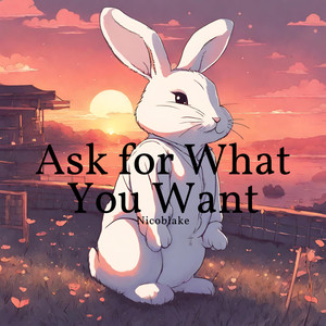 Ask for What You Want