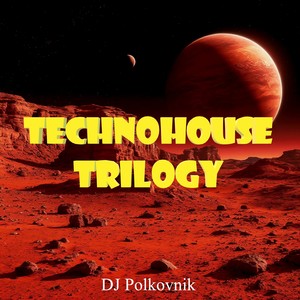 Technohouse Trilogy (Extended Version)