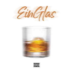 Ein Glas (Explicit)