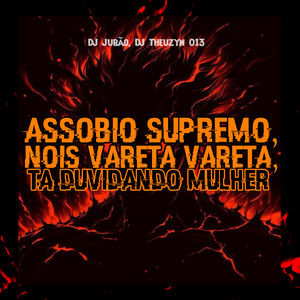 Assobio Supremo , Nois Vareta Vareta, Ta Duvidando Mulher (Explicit)