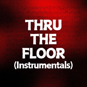 Thru the Floor (Instrumentals)