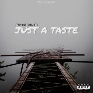 JUST A TASTE (Explicit)