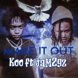 Make it out (feat. Jam2gz) [Explicit]