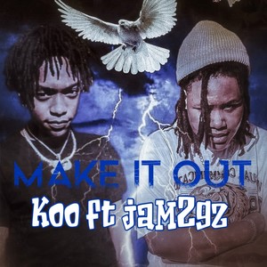 Make it out (feat. Jam2gz) (Explicit)