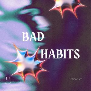 BAD HABITS (Explicit)