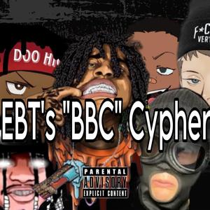 EBT's BBC CYPHER (feat. Jake Hole, KolossalKocks, Tony Balls, wthebt, Lil Cum Bucket & Swavy) [Explicit]