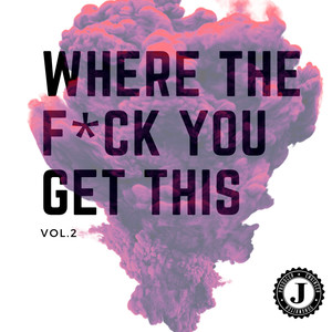 Where The F*ck You Get This Vol. 2 (Explicit)