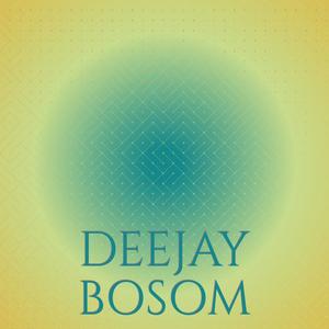 Deejay Bosom