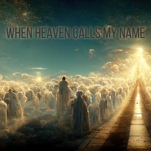 When Heaven Calls My Name