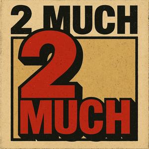2Much (feat. Luhpayypayy & B8) (Explicit)
