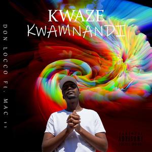 Kwaze Kwamnandi(feat. Mac 11) (Explicit)
