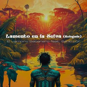 Lamento en la selva (feat. Santi y lo que faltaba) [Rebajada]