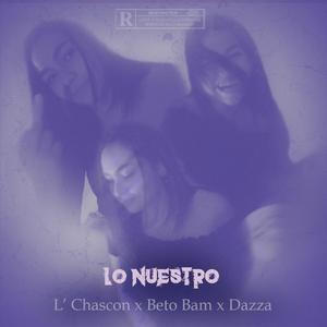 Lo Nuestro (feat. L'chAscoN & Dazza)