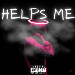 Helps Me (Explicit)