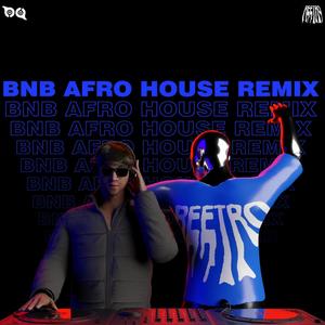 BNB (feat. Droope) [AFRO HOUSE REMIX]