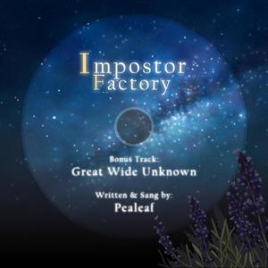 Great Wide Unknown(Imposter Factory)