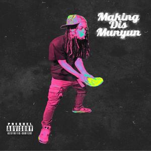 Making Dis Munyun (Explicit)