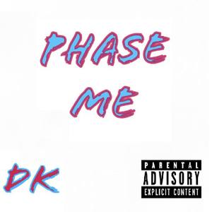 Phase Me (Explicit)