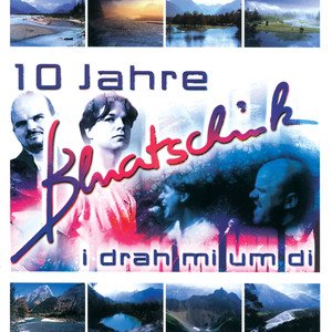 I Drah Mi Um Di - 10 Jahre Bluatschink