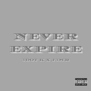 Never Expire (Explicit)