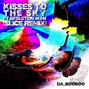 Kisses to the Sky [feat. Skeleton Wan] (Slice Remix|Explicit)