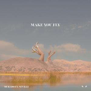 Make You Fly (feat. Neville)