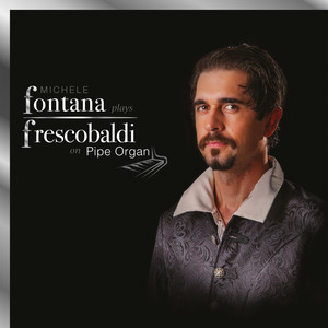Fontana plays Frescobaldi on Pipe Organ