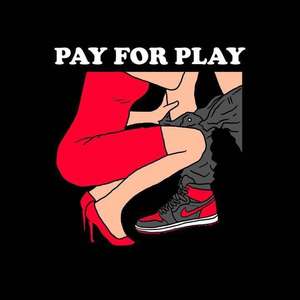 PAY FOR PLAY