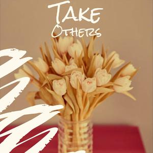 Take Others