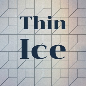 Thin Ice