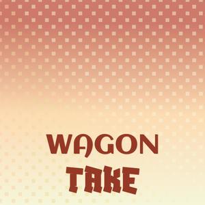 Wagon Take