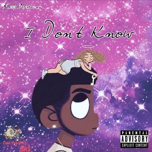 I Don't Know (Explicit)