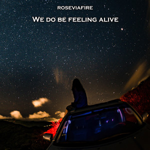 We Do Be Feeling Alive (Explicit)