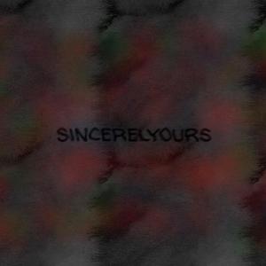 SINCERELY YOURS (Explicit)