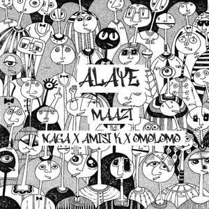 Alaye(feat. Mayornaga, Omolomo & Amisi k) (Explicit)