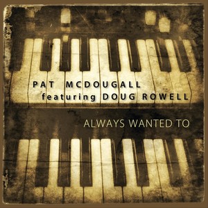 Always Wanted To (feat. Doug Rowell)