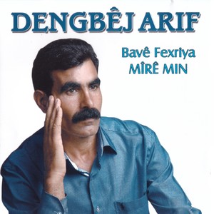 Bavê Fexriya / Mîrê Min