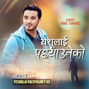 Yeshulai Pachyaune Ko (Grace)