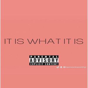 It Is What It Is (Explicit)